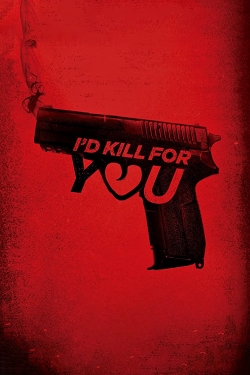 Watch Free I'd Kill for You Movies HD Online Soap2Day