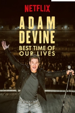 Watch Free Adam Devine: Best Time of Our Lives Movies HD Online Soap2Day