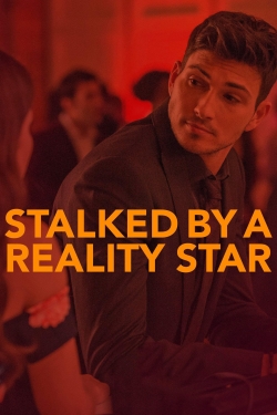 Watch Free Stalked by a Reality Star Movies HD Online Soap2Day