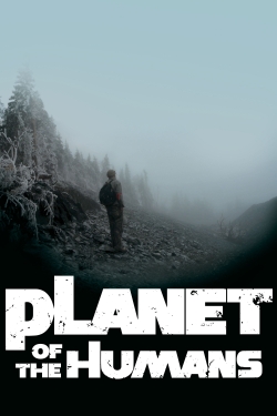 Watch Free Planet of the Humans Movies HD Online Soap2Day