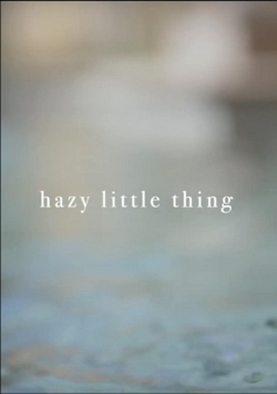 Watch Free Hazy Little Thing Movies HD Online Soap2Day