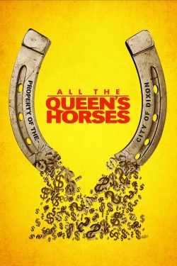 Watch Free All the Queen's Horses Movies HD Online Soap2Day