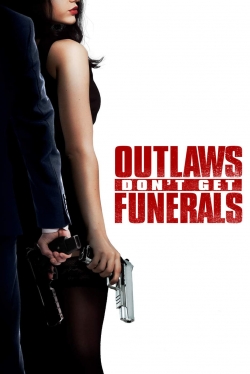 Watch Free Outlaws Don't Get Funerals Movies HD Online Soap2Day