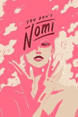 Watch Free You Don't Nomi Movies HD Online Soap2Day