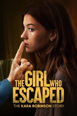 Watch Free The Girl Who Escaped: The Kara Robinson Story Movies HD Online Soap2Day