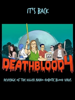 Watch Free Death Blood 4: Revenge of the Killer Nano-Robotic Blood Virus Movies HD Online Soap2Day