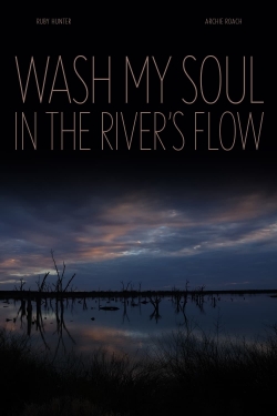 Watch Free Wash My Soul in the River's Flow Movies HD Online Soap2Day