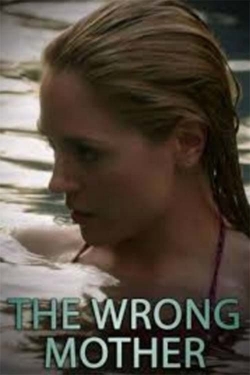 Watch Free The Wrong Mother Movies HD Online Soap2Day