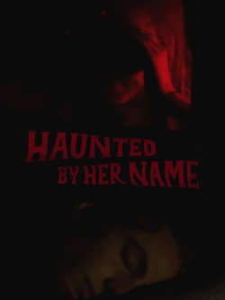 Watch Free Haunted by Her Name Movies HD Online Soap2Day