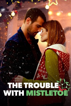 Watch Free The Trouble with Mistletoe Movies HD Online Soap2Day