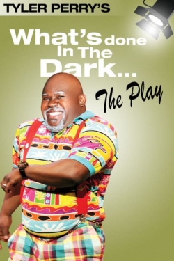 Watch Free Tyler Perry's What's Done In The Dark - The Play Movies HD Online Soap2Day